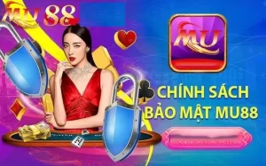 Chính Sách Bảo Mật MU88